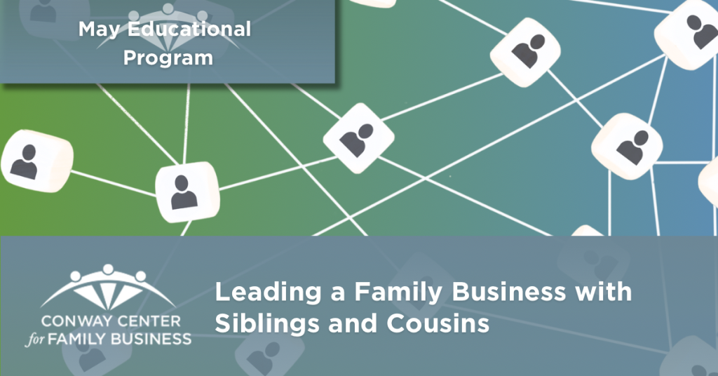 Leading a Family Business with Siblings and Cousins - May Educational Program