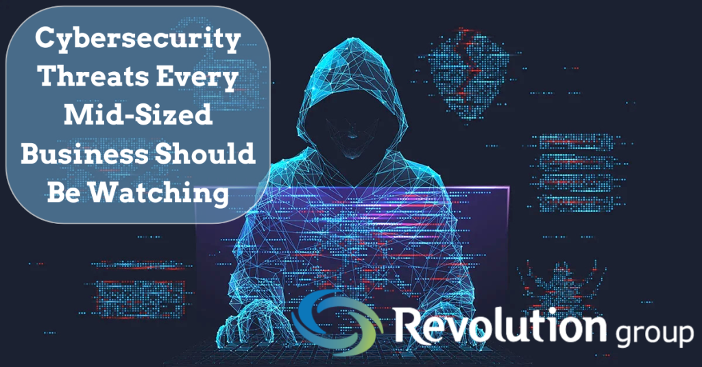 Cybersecurity Threats Every Mid-Sized Business Should Be Watching