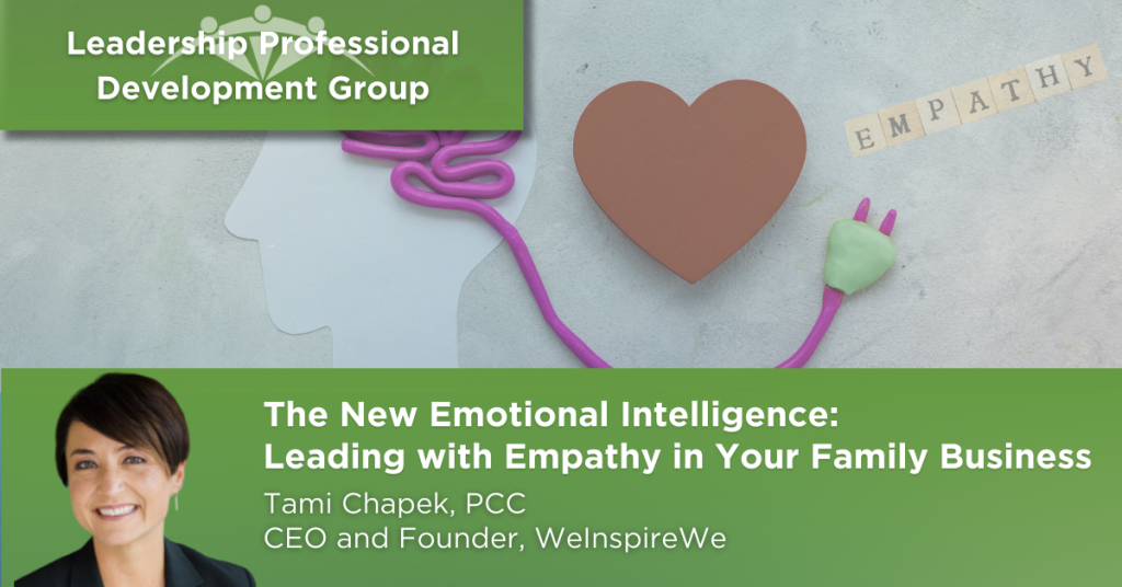 The New Emotional Intelligence: Leading with Empathy in Your Family Business - Leadership Development