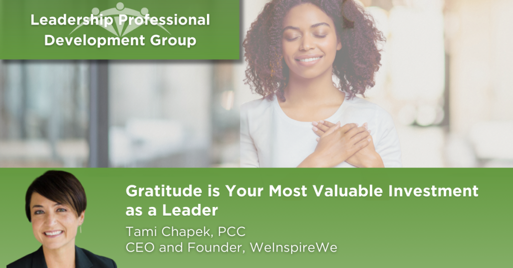 Gratitude is Your Most Valuable Investment as a Leader - Leadership Development