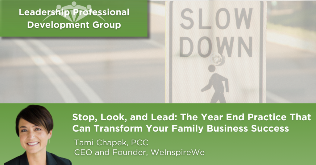 Stop, Look, and Lead: The Year End Practice That Can Transform Your Family Business Success - Leadership Development