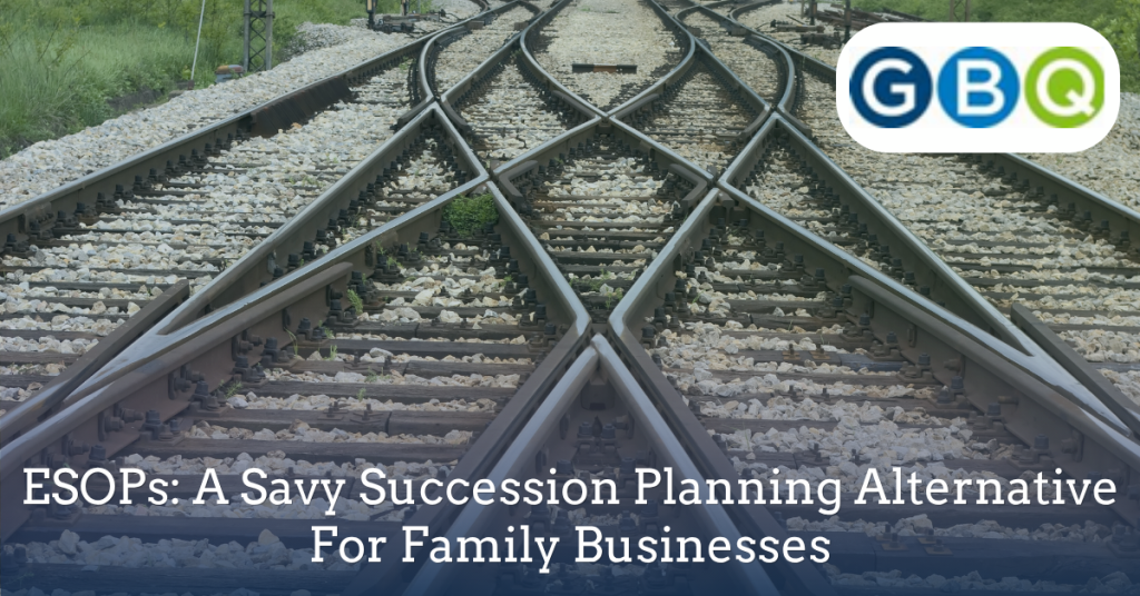 ESOPs: A Savvy Succession Planning Alternative For Family Businesses